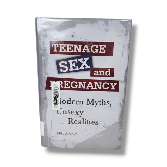 Teenage Sex and Pregnancy : Modern Myths, Unsexy Realities by Mike Males WL1 - Picture 1 of 10